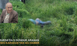 Bursa’da 5 gündür aranan Zeki Karakuş’tan acı haber