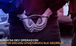 Bursa’da dev operasyon, kamyon dolusu uyuşturucu ele geçirildi