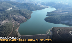 BUSKİ açıkladı, Bursa’daki Barajlarda su seviyesi
