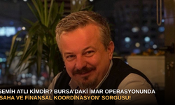 Semih Atlı Kimdir? Bursa’daki İmar Operasyonunda 'Saha ve Finansal Koordinasyon' Sorgusu!