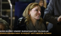 Seden Bozbey Kimdir? Bursa’daki Dev Yolsuzluk Operasyonunda 'Vakıf ve Rüşvet' Hattı Mercek Altında!