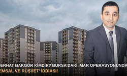 Ferhat Bakgör Kimdir? Bursa’daki İmar Operasyonunda 'Emsal ve Rüşvet' İddiası!