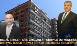 Arslan İsimleri kim? Arslanlar Grup’un üç yöneticisi Bursa’nın rüşvet soruşturmasında gözaltında