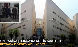 SON DAKİKA | Bursa’da kritik saatler: Mustafa Bozbey adliyede!