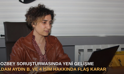 Bozbey soruşturmasında yeni gelişme: İldam Aydın B. ve 4 isim hakkında flaş karar