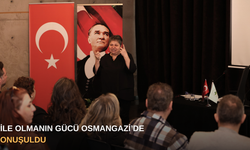 Aile olmanın gücü Osmangazi’de konuşuldu