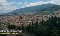 Bursa’da yeni haftada hava nasıl olacak?