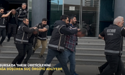 Bursa'da tarım üreticilerini ağa düşüren suç örgütü adliyede