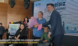 Bursa Büyükşehir Belediyesi'nden engelleri aşan sevgi dolu davet