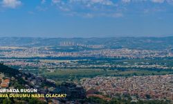 Bursa'da bugün hava durumu nasıl olacak?