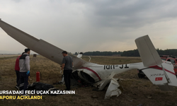 Bursa'daki feci uçak kazasının raporu açıklandı