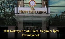 YSK Noktayı Koydu: Yerel Seçimler İptal Edilmeyecek!