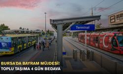 Bursa'da Bayram Müjdesi! Toplu Taşıma 4 Gün Bedava