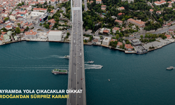 Bayramda yola çıkacaklar dikkat: Erdoğan'dan sürpriz karar!