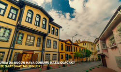 Bursa'da bugün hava durumu nasıl olacak? işte saat saat tahminler