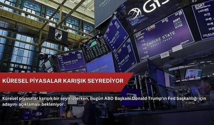 Küresel piyasalar karışık seyrediyor