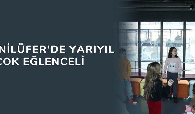 Bursa Nilüfer’de yarıyıl tatili çok eğlenceli