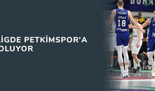 TOFAŞ ligde Petkimspor'a konuk oluyor