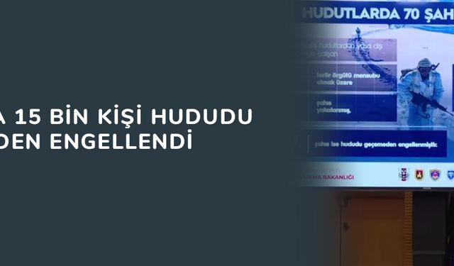 Üç ayda 15 bin kişi hududu geçemeden engellendi