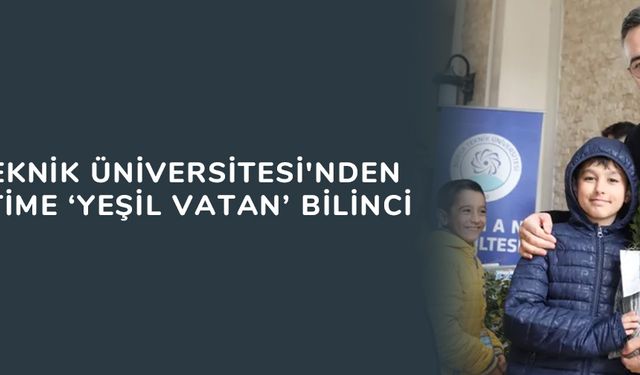Bursa Teknik Üniversitesi'nden ilköğretime ‘Yeşil Vatan’ bilinci