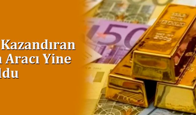 En Çok Kazandıran Yatırım Aracı Yine Altın Oldu