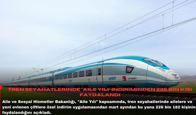 Tren seyahatlerinde "Aile Yılı" indiriminden 226 bin kişi faydalandı