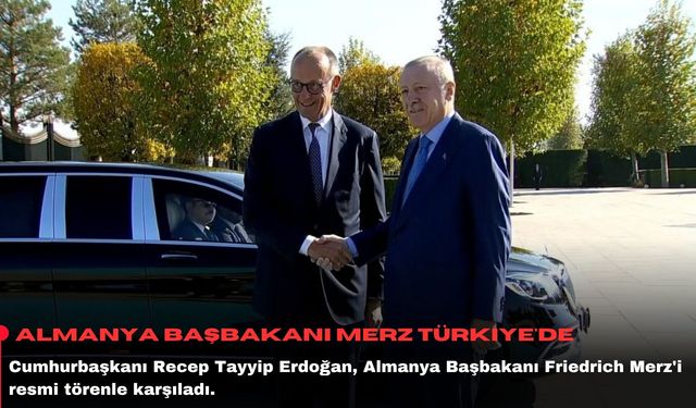 Almanya Başbakanı Merz Türkiye'de