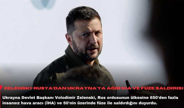 Zelenski: Rusya’dan Ukrayna’ya ağır İHA ve füze saldırısı