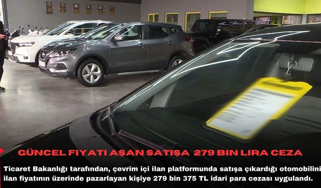 Güncel fiyatı aşan satışa  279 bin lira ceza
