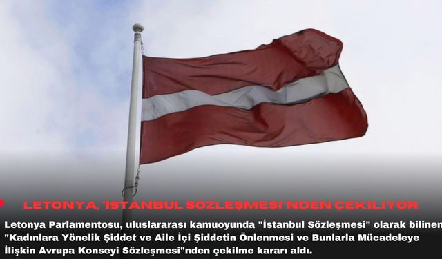 Letonya, "İstanbul Sözleşmesi"nden çekiliyor