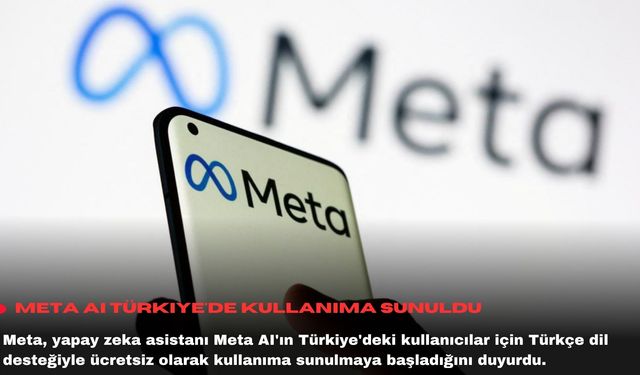 Meta AI Türkiye'de kullanıma sunuldu