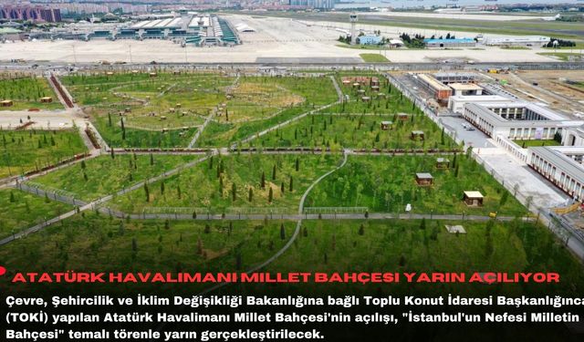 Atatürk Havalimanı Millet Bahçesi yarın açılıyor