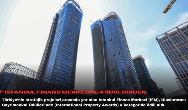 İstanbul Finans Merkezine 4 ödül birden