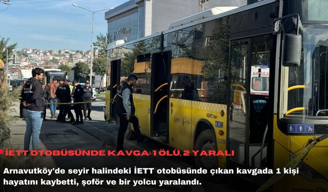 İETT otobüsünde kavga: 1 ölü, 2 yaralı