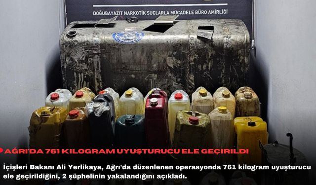 Ağrı'da 761 kilogram uyuşturucu ele geçirildi