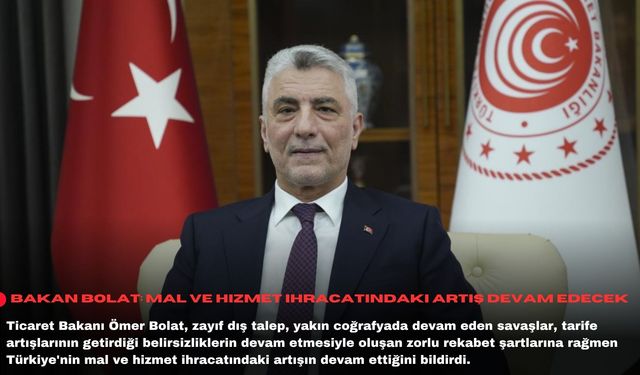 Bakan Bolat: Mal ve hizmet ihracatındaki artış devam edecek