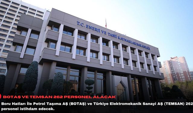 BOTAŞ ve TEMSAN 262 personel alacak