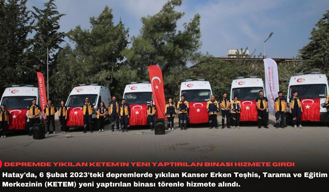 Depremde yıkılan KETEM'in yeni yaptırılan binası hizmete girdi