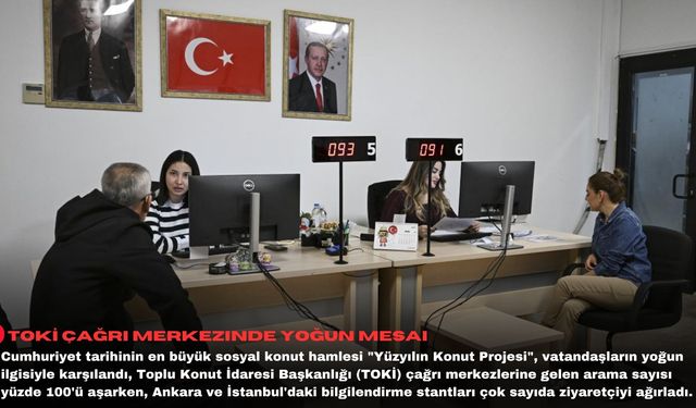 TOKİ çağrı merkezinde yoğun mesai
