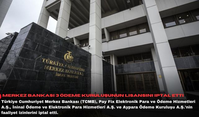 Merkez Bankası 3 ödeme kuruluşunun lisansını iptal etti