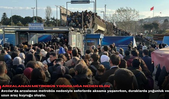 Arızalanan metrobüs yoğunluğa neden oldu
