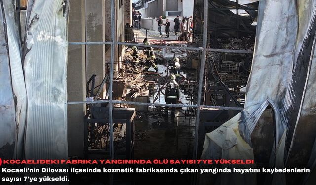 Kocaeli'deki fabrika yangınında ölü sayısı 7'ye yükseldi