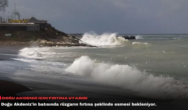 Doğu Akdeniz için fırtına uyarısı