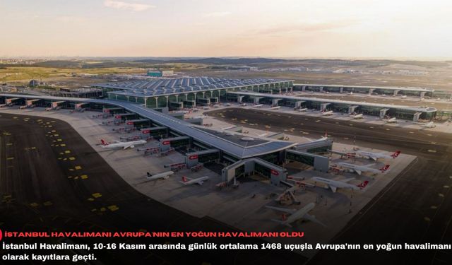 İstanbul Havalimanı Avrupa'nın en yoğun havalimanı oldu