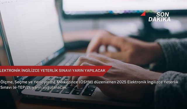 Elektronik İngilizce Yeterlik Sınavı yarın yapılacak