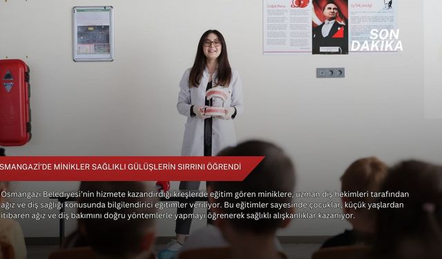 Osmangazi’de minikler sağlıklı gülüşlerin sırrını öğrendi