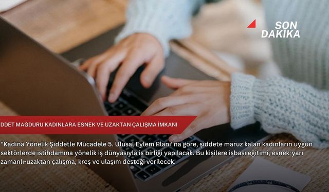 Şiddet mağduru kadınlara esnek ve uzaktan çalışma imkanı