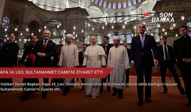 Papa 14. Leo, Sultanahmet Camii'ni ziyaret etti