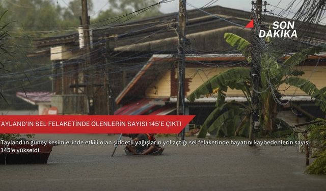 Tayland'ın sel felaketinde ölenlerin sayısı 145'e çıktı