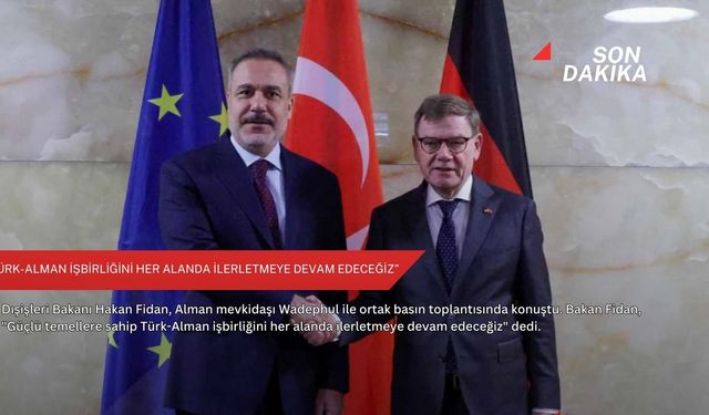 “Türk-Alman işbirliğini her alanda ilerletmeye devam edeceğiz”